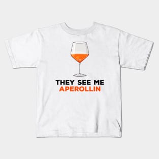 They see me aperollin Kids T-Shirt